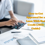 How to Get Approved for a Loan With Bad Credit (2026 Guide)
